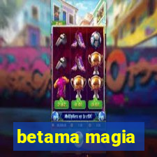 betama magia